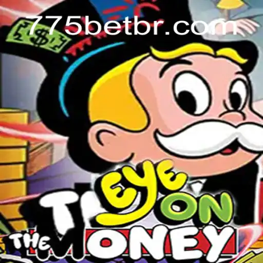 Descubra a Emoção do Jogo EyeOnTheMoney com 775bet